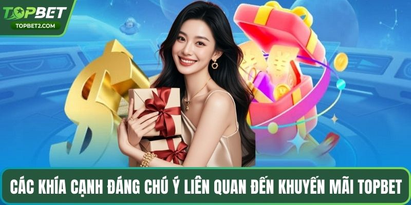 Các khía cạnh đáng chú ý liên quan đến khuyến mãi Topbet