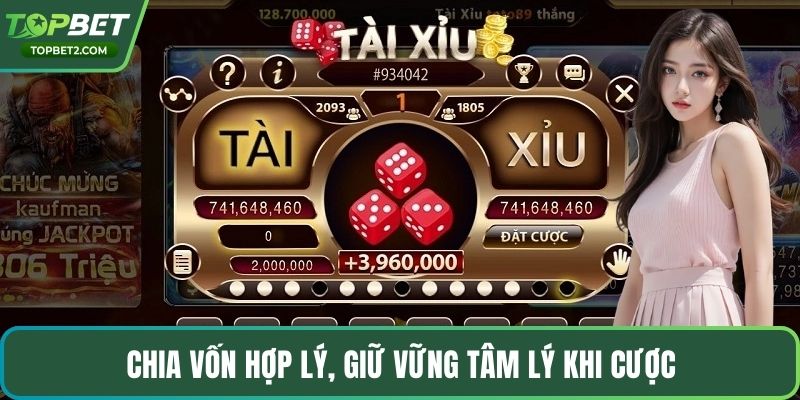 Chia vốn hợp lý, giữ vững tâm lý khi cược