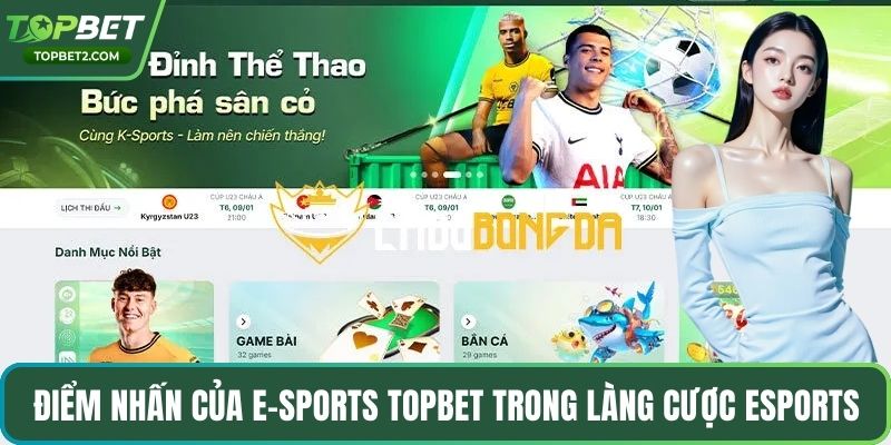 Điểm nhấn của E-Sports Topbet trong làng cược eSports