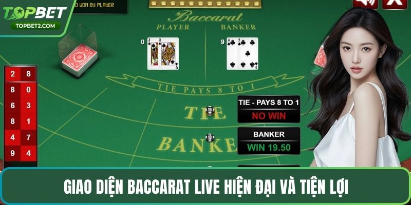 Giao diện Baccarat Live hiện đại và tiện lợi