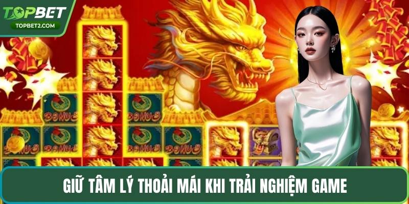Giữ tâm lý thoải mái khi trải nghiệm game