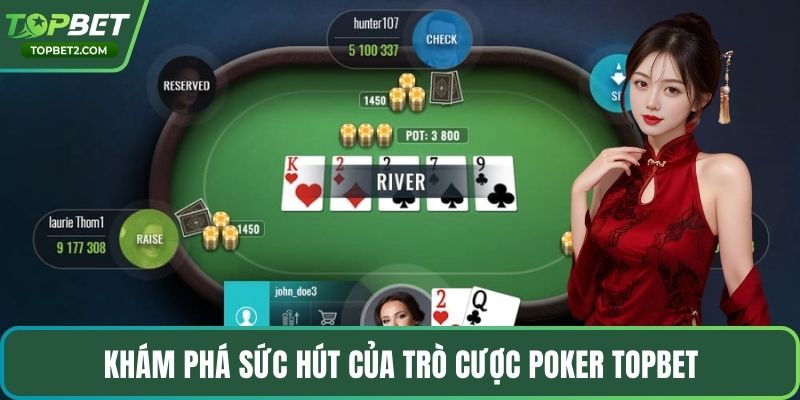 Khám phá sức hút của trò cược Poker Topbet