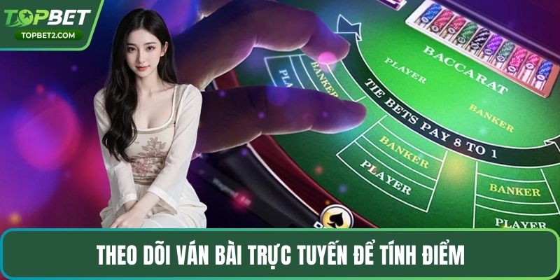 Theo dõi ván bài trực tuyến để tính điểm